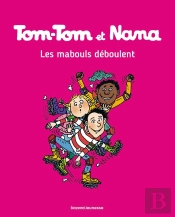 Tom-Tom Et Nana Tome 25 : Les Mabouls Déboulent !