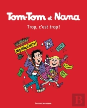 Tom-Tom Et Nana Tome 27 : Trop, C'Est Trop !