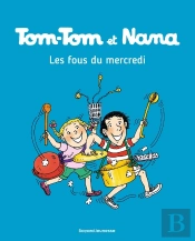 Tom-Tom Et Nana Tome 9 : Les Fous Du Mercredi