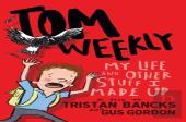 Tom Weekly 1: My Life And Other Stuff I Made Up
