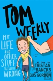 Tom Weekly 2: My Life And Other Stuff That Went Wrong