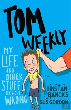 Bertrand.pt - Tom Weekly 2: My Life And Other Stuff That Went Wrong