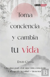 Toma Conciencia Y Cambia Tu Vida