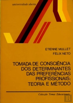 Bertrand.pt - Tomada de Consciência dos Determinantes das Preferências Profissionais:Teoria e Método