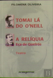 Tomai Lá do O'Neill / A Relíquia de Eça de Queirós