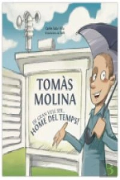 Tomàs Molina: De Gran Vull Serà Home Del Temps!