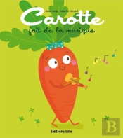 Tomate, Cerise Et Cie : Carotte Fait De La Musique
