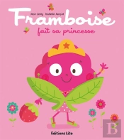 Tomate, Cerise Et Cie : Framboise Fait Sa Princesse