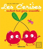 Tomate, Cerise Et Cie : Les Cerises Veulent Faire Ensemble
