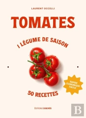 Tomates : 1 Légume De Saison : 50 Recettes