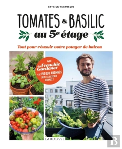 Bertrand.pt - Tomates Et Basilic Au 5ème Étage : Tout Pour Réussir Votre Potager De Balcon