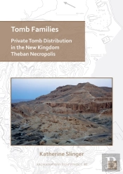 Tomb Families: Private Tomb Distribution In The New Kingdom Theban Necropolis