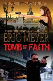 Tomb Of Faith (A Gabriel De Sade Thriller, Book 4)