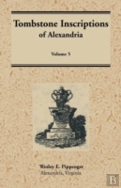 Bertrand.pt - Tombstone Inscriptions Of Alexandria, Virginia: Volume 5