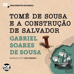Bertrand.pt - Tomé De Sousa E A Construção De Salvador: Trechos Selecionados De Tratado Descritivo Do Brasil