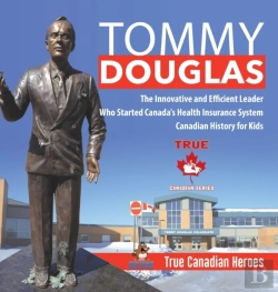 Bertrand.pt - Tommy Douglas - The Innovative And Efficient Leader Who Started Canada'S Health Insurance System - Canadian History For Kids - True Canadian Heroes