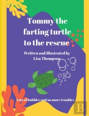 Tommy The Farting Turtle To The Rescue