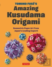 Tomoko Fuse'S Amazing Kusudama Origami