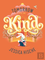 Tomorrow I'Ll Be Kind