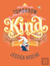 Tomorrow I'Ll Be Kind