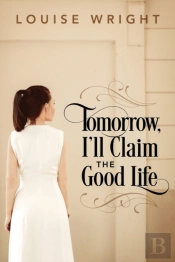 Tomorrow, I'Ll Claim The Good Life
