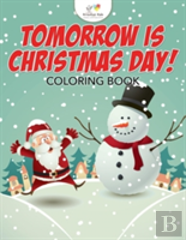 Tomorrow Is Christmas Day! Coloring Book