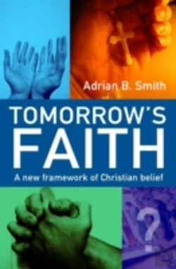 Bertrand.pt - Tomorrow`S Faith Â€“ A New Framework For Christian Belief