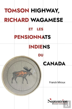 Bertrand.pt - Tomson Highway, Richard Wagamese Et Les Pensionnats Indiens Du Canada : Représentations Et Historiographie
