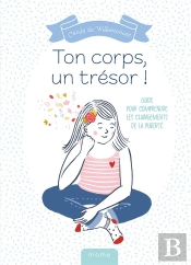 Ton Corps, Un Trésor ! Guide Pour Comprendre Les Changements De La Puberté