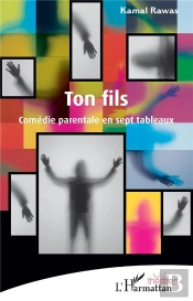 Ton Fils - Comedie Parentale En Sept Tableaux