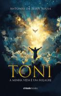 Toni - A Minha Vida É um Milagre