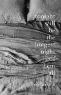 Tonight Will Be The Longest Night Of Them All