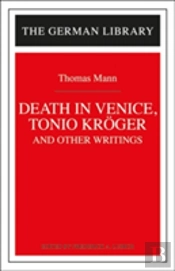 'Tonio Kroger', 'Death In Venice' And Other Writings