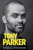 Tony Parker: Beyond All Of My Dreams