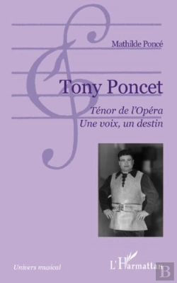 Bertrand.pt - Tony Poncet ; Ténor De L'Opéra ; Une Voix, Un Destin
