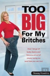 Too Big For My Britches
