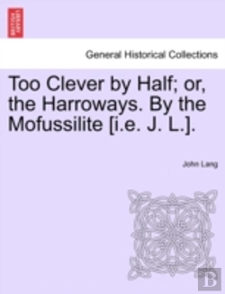 Bertrand.pt - Too Clever By Half; Or, The Harroways. B