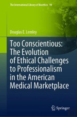 Bertrand.pt - Too Conscientious: The Evolution Of Ethical Challenges To Professionalism In The American Medical Marketplace