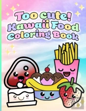Too Cute! Kawaii Food Coloring Book