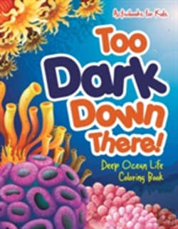 Bertrand.pt - Too Dark Down There! Deep Ocean Life Coloring Book