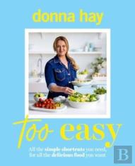Too Easy: Your New Favourite Cookbook From The Beloved Bestselling Australian Author Of One Pan Perfect And Basics To Brilliance
