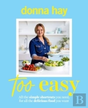Too Easy: Your New Favourite Cookbook From The Beloved Bestselling Australian Author Of One Pan Perfect And Basics To Brilliance