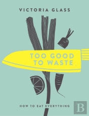 Too Good To Waste