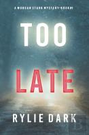 Too Late (A Morgan Stark Fbi Suspense Thriller-Book 1)