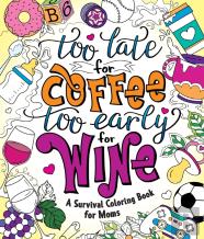 Too Late For Coffee, Too Early For Wine