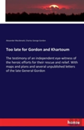 Too Late For Gordon And Khartoum