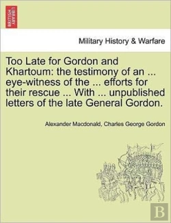 Bertrand.pt - Too Late For Gordon And Khartoum: The Te