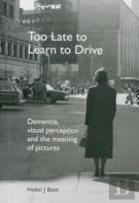 Too Late To Learn To Drive