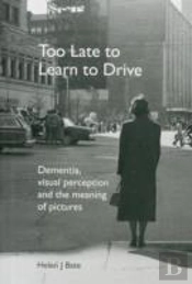 Too Late To Learn To Drive