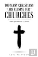 Too Many Christians Are Ruining Our Churches